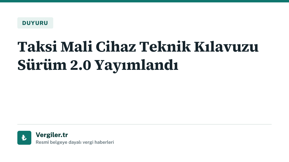 duyuru: Taksi Mali Cihaz Teknik Kılavuzu Sürüm 2.0 Yayımlandı